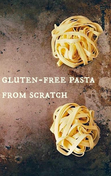 Gluten-Free Pasta from Scratch
